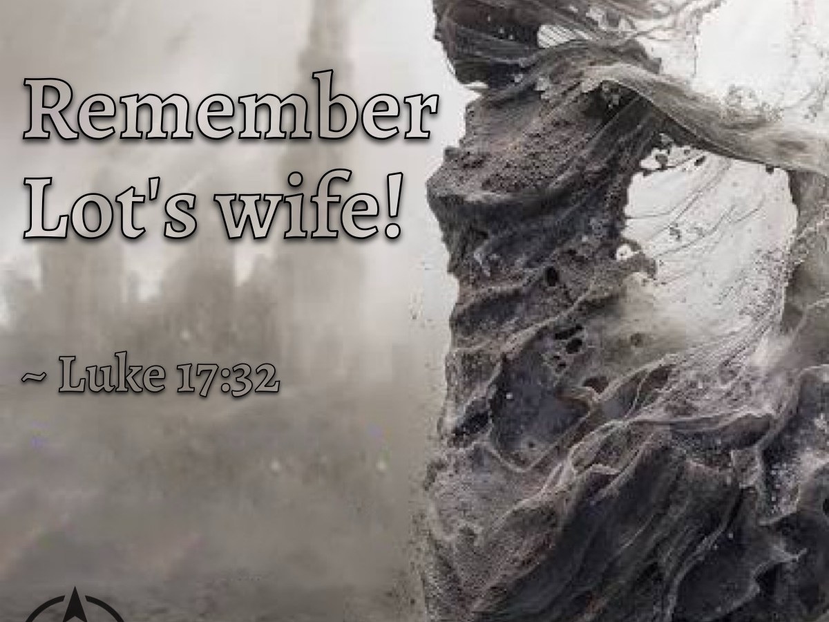 Remember Lot’s Wife